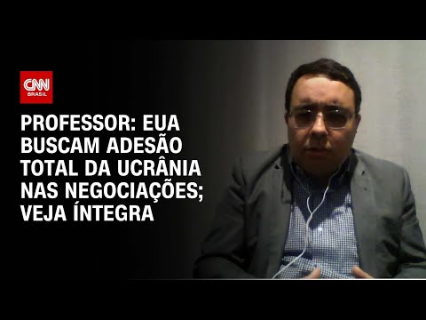 ​Professor: EUA buscam adesão total da Ucrânia nas negociações; Veja íntegra | CNN 360º