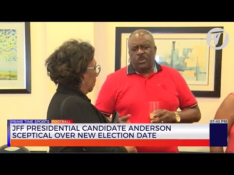 JFF Presidential Candidate Anderson Sceptical Over New Election Date
