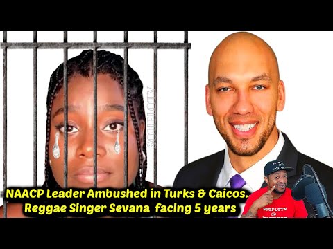 Reggae Singer Sevana Facing 5 Years + NAACP Leader Ambushed in Turks & Caicos + More