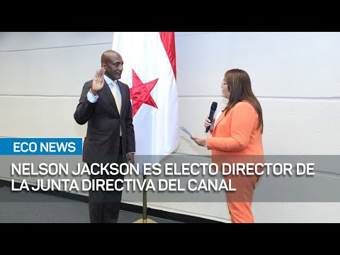 Diputado Nelson Jackson es electo director de la Junta Directiva del Canal de Panamá | #EcoNews