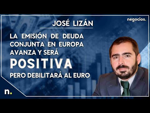 La emisión de deuda conjunta en Europa avanza y será positivo, pero debilitará al euro. J. Lizán