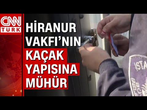 Sancaktepe'de Hiranur Vakfı'na ait yapı mühürlendi