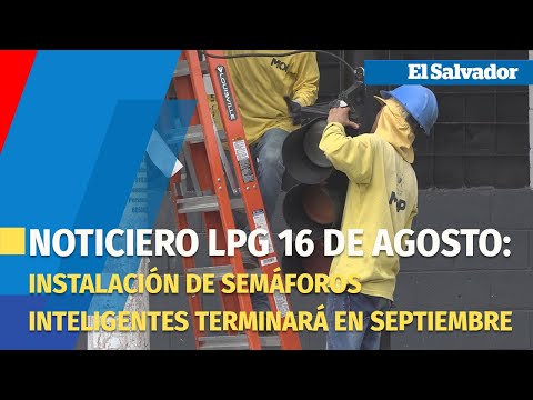 Noticiero LPG: MOP concluiría en septiembre instalación de semáforos inteligentes en San Salvador
