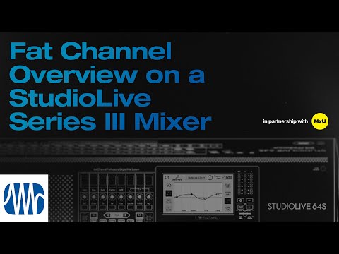 Fat Channel Overview on a PreSonus StudioLive® Series III Mixer | MxU x PreSonus