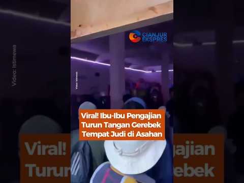 Viral! Ibu-ibu Pengajian Turun Tangan Gerebek Tempat Judi di Asahan