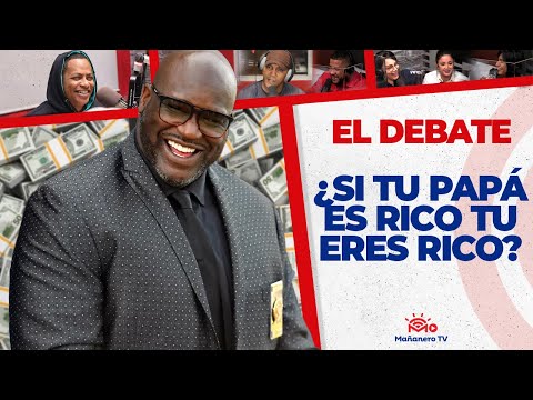 ¿Si tu Papá es RICO tu ERES RICO? - El Debate