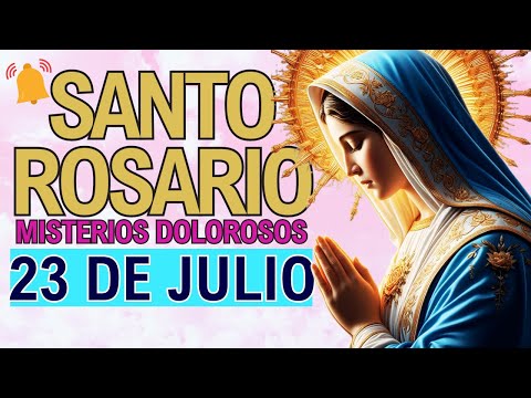 ROSARIO DE HOY Martes 23 de Julio  Oracion a la Virgen María Misterios Dolorosos