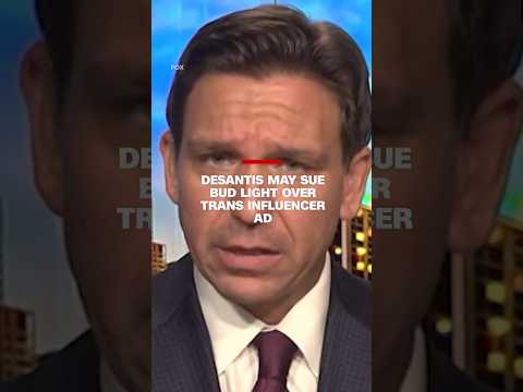 Desantis may sue Bud Light over trans influencer ad