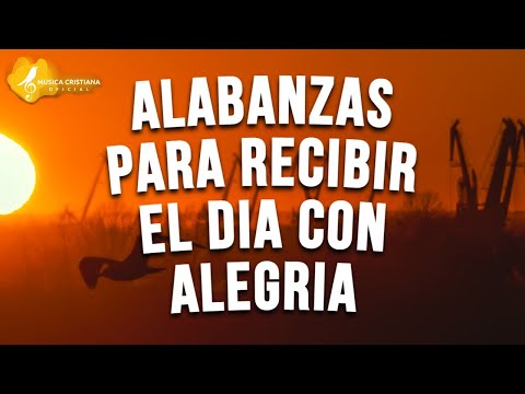 MUSICA CRISTIANA DE JUBILO PARA RECIBIR EL DIA CON ALEGRIA - ALABANZAS CRISTIANAS ALEGRES 2022