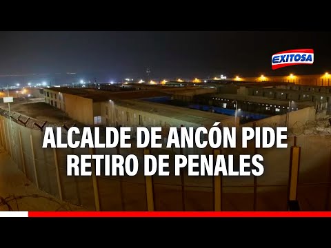 Alcalde de Ancón pide a Gobierno retiro de penales: No podemos arriesgar la vida de las personas