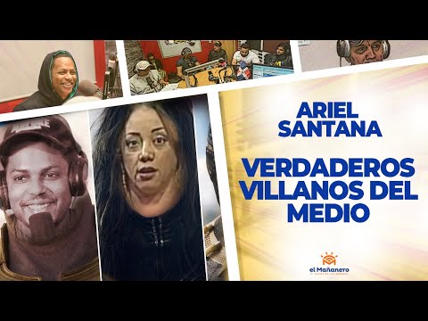 LOS VERDADEROS VILLANOS DEL MEDIO - Ariel Santana