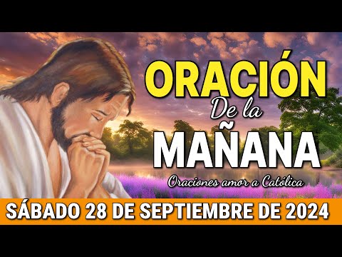 Oración de la Mañana del día Sábado 28 de Septiembre de 2024 - Oraciones amor a Católica