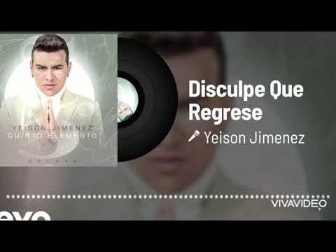 Disculpe Que Regrese - Yeison Jiménez