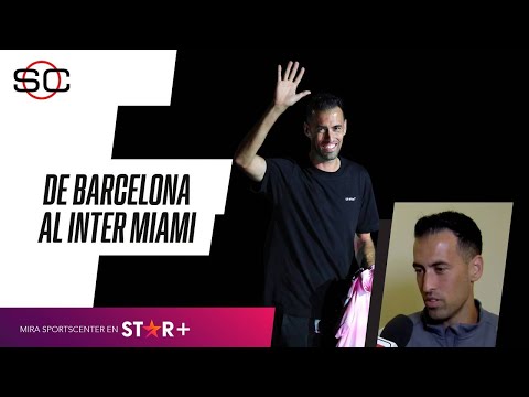 SERGIO BUSQUETS: Hemos venido con la MEJOR de las INTENCIONES Nuevo blaugrana en Miami