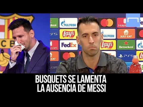 Sabemos que no tenemos a Leo, que no tenemos su individualidad Busquets sobre Messi