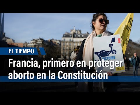 Francia, primer país en proteger el aborto en su Constitución | El Tiempo