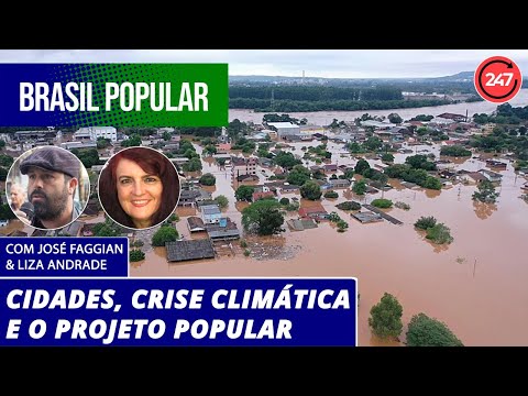 Brasil Popular - Cidades, crise climática e o projeto popular