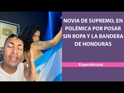 Novia de Supremo en polémica por posar sin ropa con la bandera de Honduras