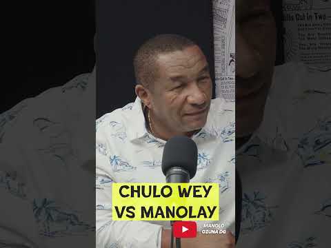 CHULO WEY VS MANOLAY