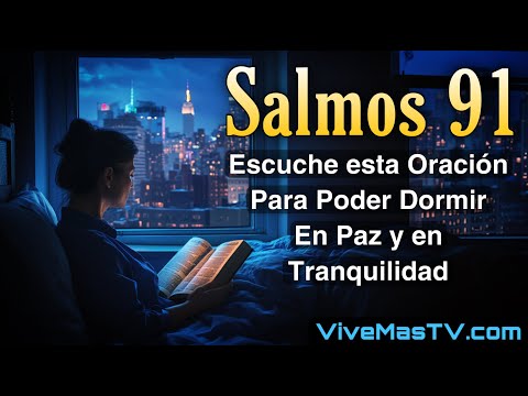 Salmos 91  Duerma en tranquilidad y en paz escuchando esta oracion