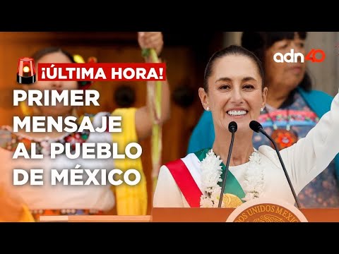 ¡Última Hora!  Este es el primer mensaje de la presidenta Claudia Sheinbaum al pueblo de México