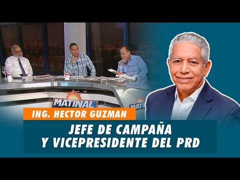 Ing. Hector Guzman, Jefe de campaña y vicepresidente del PRD | Matinal
