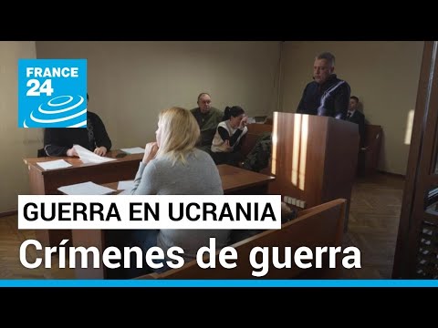 Crímenes de guerra rusos en Ucrania: en búsqueda de justicia • FRANCE 24 Español