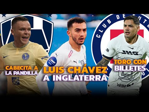 LUIS CHÁVEZ A LA PREMIER | CRUZ AZUL ROBA JUGADOR A PUMAS | CABECITA RODRÍGUEZ A RAYADOS