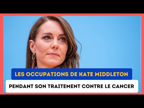 Comment Kate Middleton occupe-t-elle son temps pendant son traitement contre le cancer ?