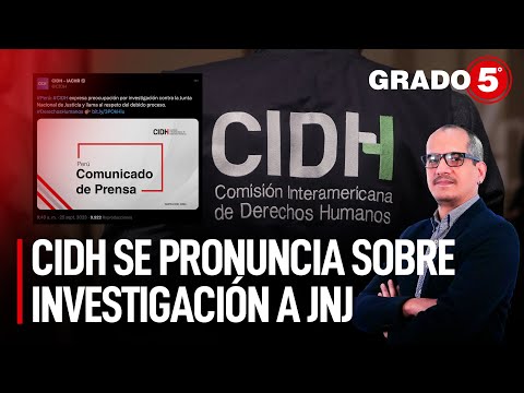 CIDH se pronuncia sobre investigación a JNJ | Grado 5 con David Gómez Fernandini
