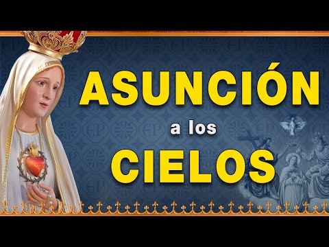 Asunción a los Cielos - Vida de la Virgen María