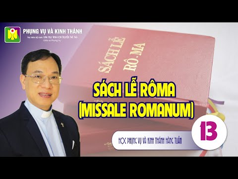 Bài số 13: "SÁCH LỄ RÔMA (MISSALE ROMANUM)" - Lm. Vinh Sơn Nguyễn Thế Thủ