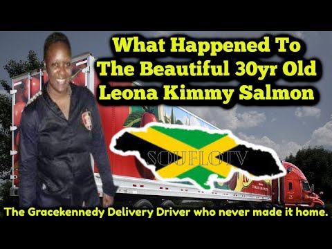 Why Did They Do Her Like This? Leona Kimmy Salmon Grace Kennedy Driver