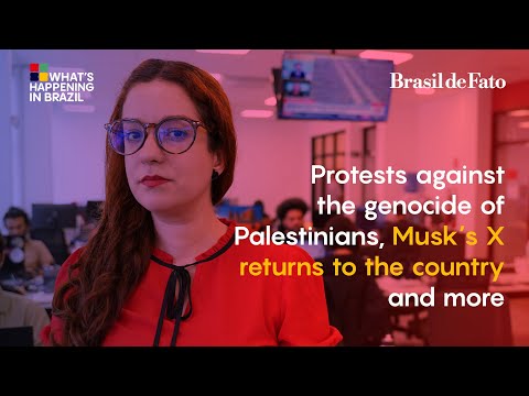 Protests against the genocide of Palestinians, Musk’s X returns | What's Happening in Brazil