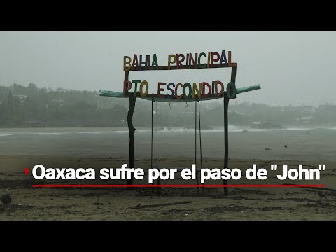 SITUACIÓN EN OAXACA | El huracán John dejó localidades incomunicadas