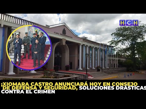 ¡Xiomara Castro anunciará hoy en Consejo de Defensa y Seguridad, soluciones drásticas contra el crim