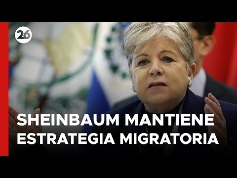 MÉXICO | Sheinbaum mantendrá la estrategia migratoria de López Obrador