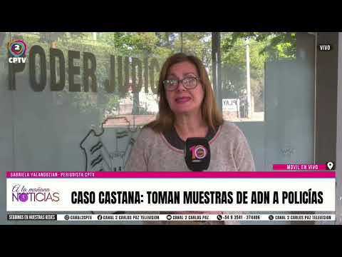 CASO CASTANA: TOMAN MUESTRAS DE ADN A POLICÍAS