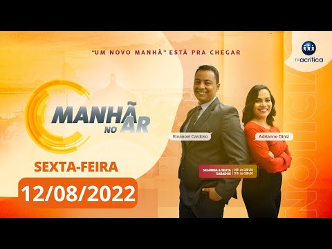 MANHÃ NO AR  | AO VIVO | 12/08/2022