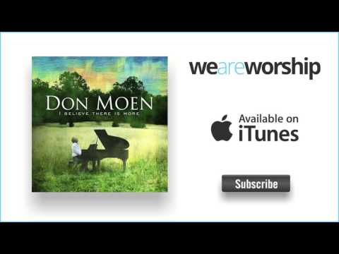 Don Moen - I Believe There Is More