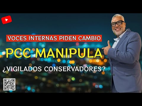 Voces Internas Piden Cambio/ PCC Manipula/ Vigilados Conservadores?