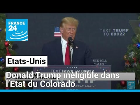 Etats-Unis : Donald Trump inéligible dans l’Etat du Colorado • FRANCE 24