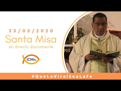 Santa Misa - Lunes 25 de Mayo 2020