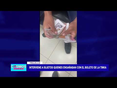 Trujillo: Interviene a sujetos quienes engañaban con el boleto de la tinka