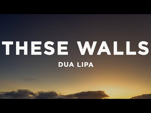 Dua Lipa - These Walls (Lyrics)