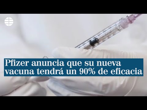 Pfizer anuncia que su vacuna será efectiva en un 90% y la comunidad científica pide cautela