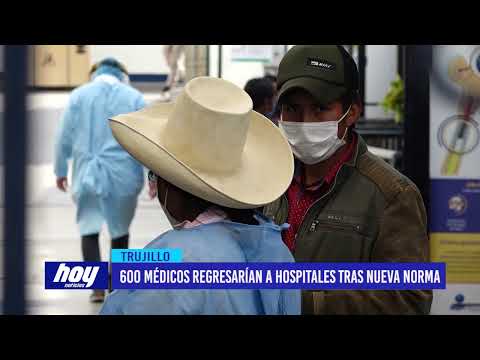 Trujillo: 600 médicos regresarían a hospitales tras nueva norma