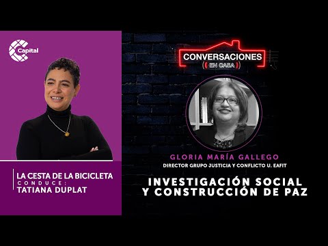 Investigación social y construcción de paz | Conversaciones en casa con Gloria María Gallego