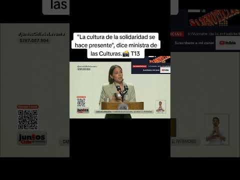 La cultura de la solidaridad se hace presente, dice ministra de las Culturas #chile #chilenos
