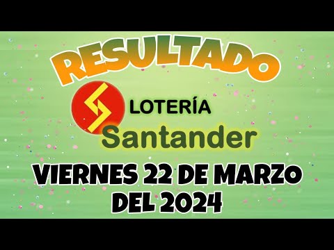 RESULTADO LOTERÍA DE SANTANDER DEL VIERNES 22 DE MARZO DEL 2024